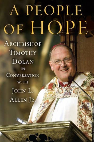 A People of Hope: Archbishop Timothy Dolan in Conversation with John L. Allen Jr.. By John L. Allen Jr.. 2011 | New York, Image | 258 pages. 
<p>John Allen draws out a picture of future trends by exploring where Dolan wants to lead, and how will a Church that increasingly bears his imprint look and feel?  To understand this, what’s really necessary is to get inside his head and then let him speak for himself. To that end Allen frames questions in a way that allows Dolan to expand on the topic himself as much as possible. The result is a book more “with” Dolan than a book “about” him, which is indeed the best way to understand the man. At the end, one can agree or disagree with Dolan’s outlook, but one may at least be better equipped to understand why thoughtful modern women and men might still believe there’s something worth considering in the Catholic message.</p>
.  Buy now on Amazon: https://www.amazon.com/People-Hope-Archbishop-Timothy-Conversation-ebook/dp/B003F3PKT0.