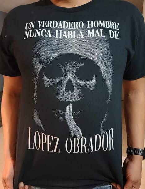 Mexican brand Camisetas Pendejas T-Shirt saying "A real man never bad-mouths López Obrador." (Credit: Morena Party post on Twitter.)